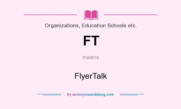 What does FT mean? It stands for FlyerTalk