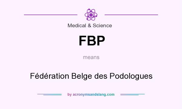 What does FBP mean? It stands for Fédération Belge des Podologues