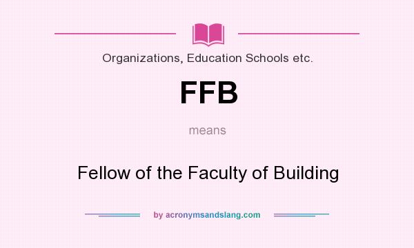 What does FFB mean? It stands for Fellow of the Faculty of Building