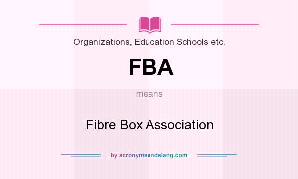 What does FBA mean? It stands for Fibre Box Association