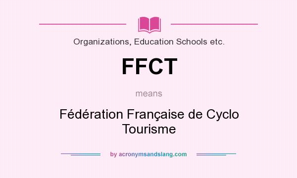 What does FFCT mean? It stands for Fédération Française de Cyclo Tourisme