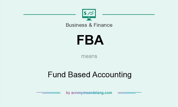 What does FBA mean? It stands for Fund Based Accounting