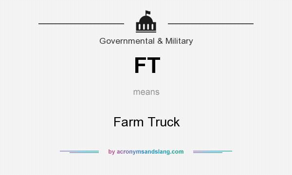 What does FT mean? It stands for Farm Truck
