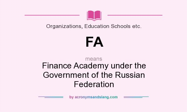What does FA mean? It stands for Finance Academy under the Government of the Russian Federation