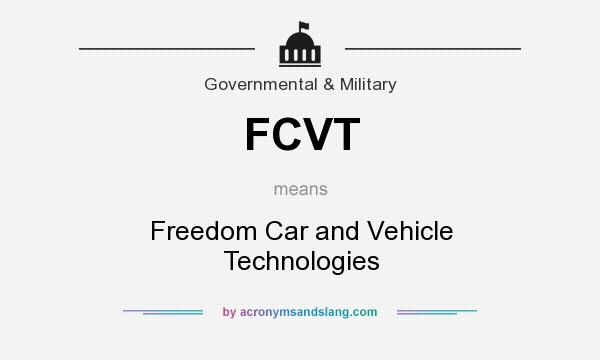 What does FCVT mean? It stands for Freedom Car and Vehicle Technologies
