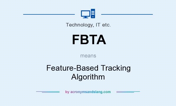 What does FBTA mean? It stands for Feature-Based Tracking Algorithm