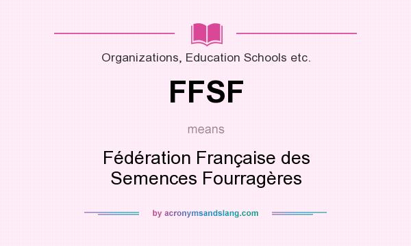 What does FFSF mean? It stands for Fédération Française des Semences Fourragères