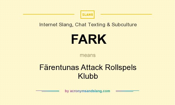 What does FARK mean? It stands for Färentunas Attack Rollspels Klubb