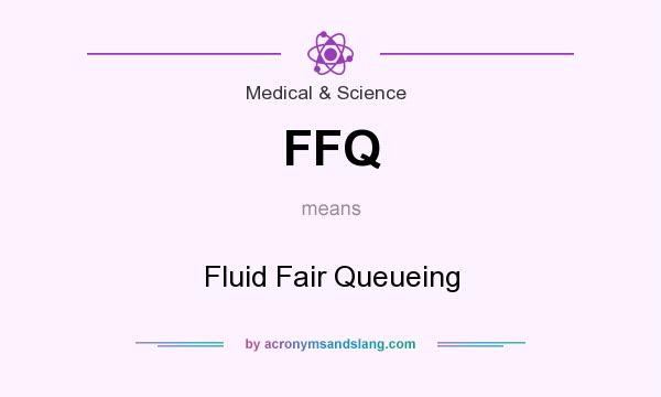 What does FFQ mean? It stands for Fluid Fair Queueing