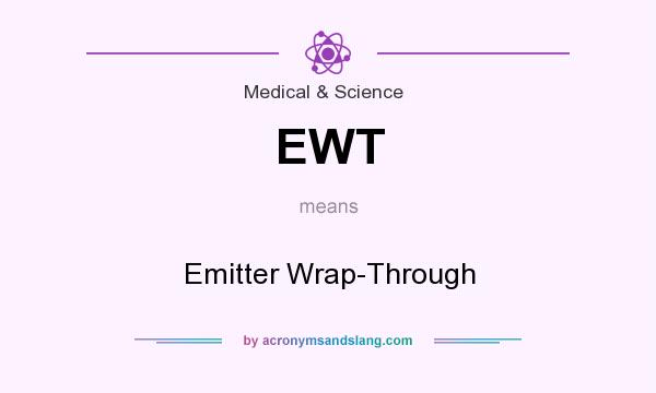 What does EWT mean? It stands for Emitter Wrap-Through