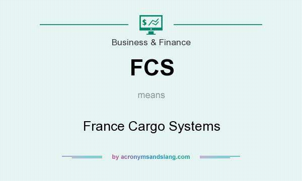 What does FCS mean? It stands for France Cargo Systems