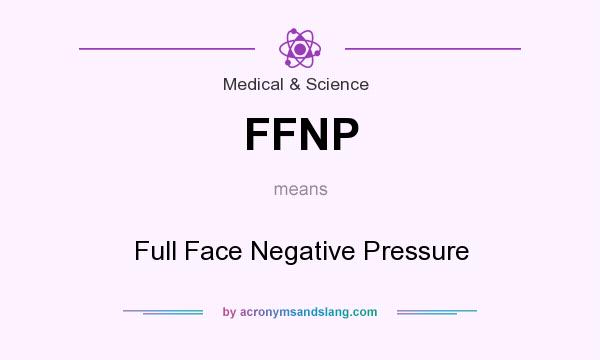 What does FFNP mean? It stands for Full Face Negative Pressure