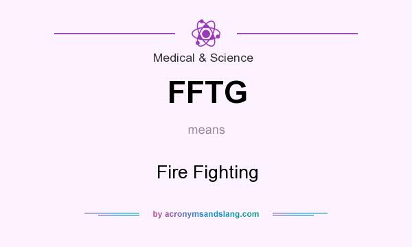 What does FFTG mean? It stands for Fire Fighting
