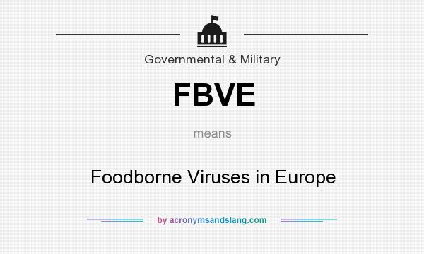 What does FBVE mean? It stands for Foodborne Viruses in Europe