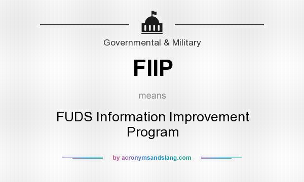What does FIIP mean? It stands for FUDS Information Improvement Program