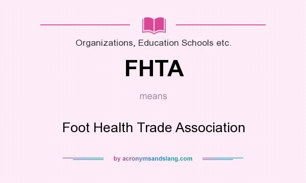 What does FHTA mean? It stands for Foot Health Trade Association
