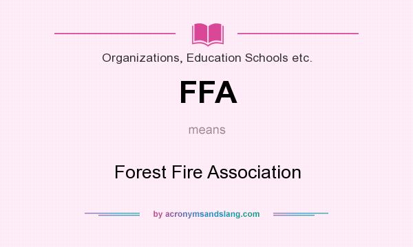 What does FFA mean? It stands for Forest Fire Association