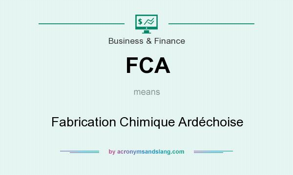 What does FCA mean? It stands for Fabrication Chimique Ardéchoise