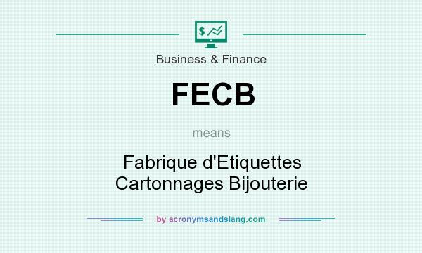 What does FECB mean? It stands for Fabrique d`Etiquettes Cartonnages Bijouterie