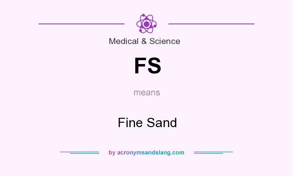 What does FS mean? It stands for Fine Sand