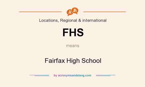 What does FHS mean? It stands for Fairfax High School