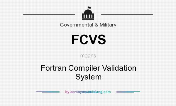What does FCVS mean? It stands for Fortran Compiler Validation System