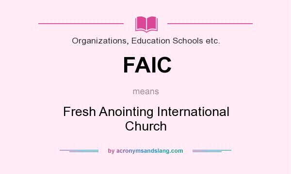 What does FAIC mean? It stands for Fresh Anointing International Church