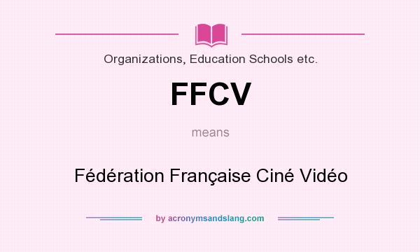 What does FFCV mean? It stands for Fédération Française Ciné Vidéo