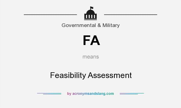 What does FA mean? It stands for Feasibility Assessment