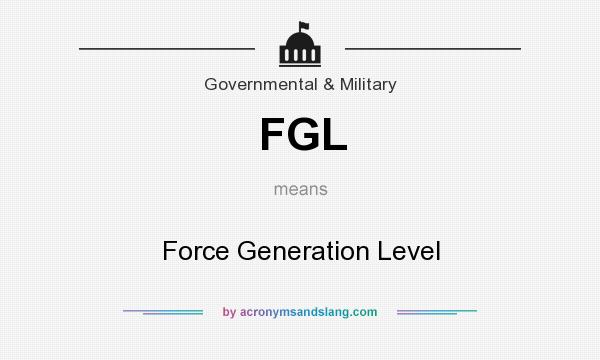 What does FGL mean? It stands for Force Generation Level