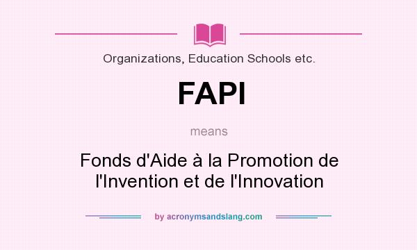 What does FAPI mean? It stands for Fonds d`Aide à la Promotion de l`Invention et de l`Innovation