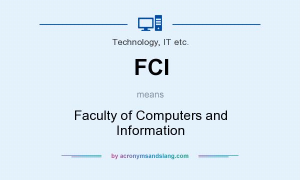 What does FCI mean? It stands for Faculty of Computers and Information