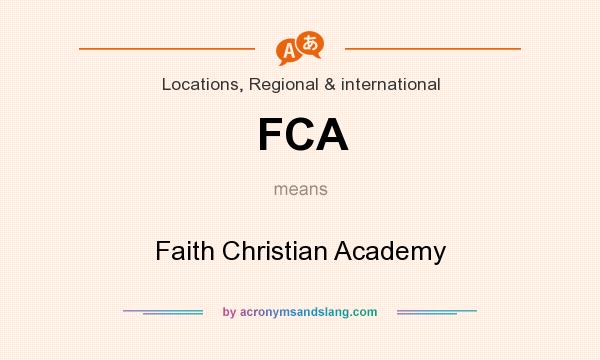 What does FCA mean? It stands for Faith Christian Academy