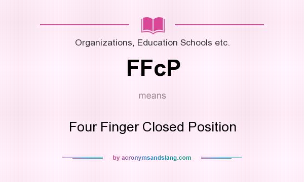What does FFcP mean? It stands for Four Finger Closed Position
