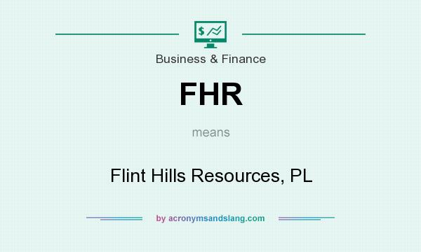 What does FHR mean? It stands for Flint Hills Resources, PL