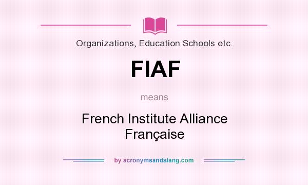 What does FIAF mean? It stands for French Institute Alliance Française
