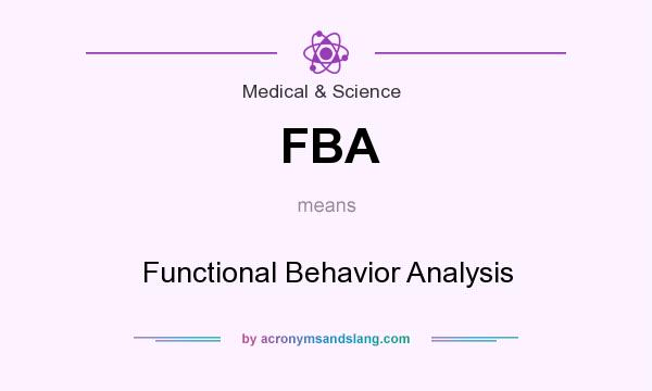 What does FBA mean? It stands for Functional Behavior Analysis