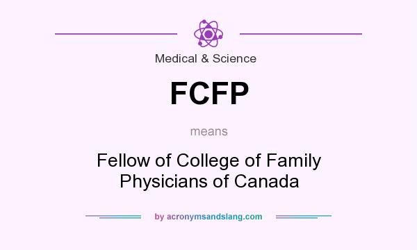 What does FCFP mean? It stands for Fellow of College of Family Physicians of Canada