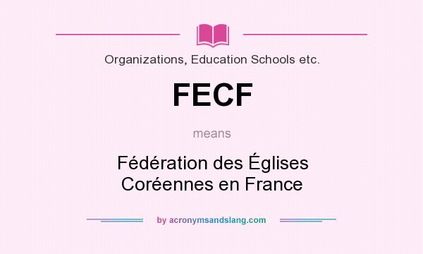 What does FECF mean? It stands for Fédération des Églises Coréennes en France