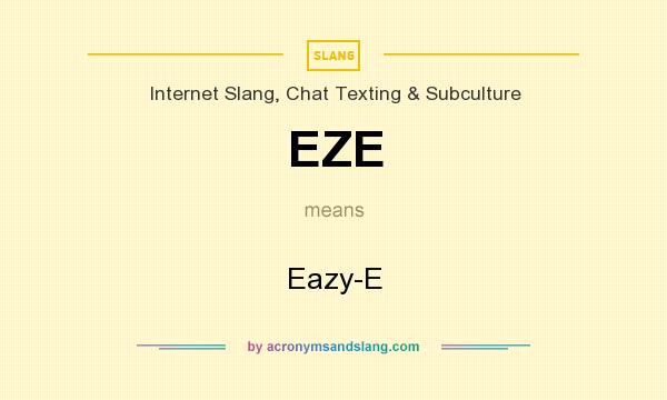 What does EZE mean? It stands for Eazy-E