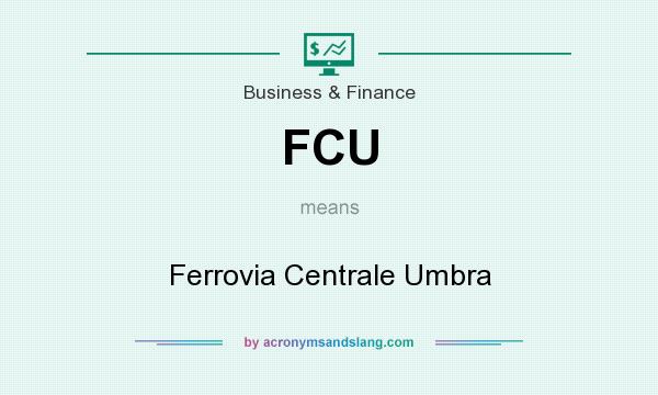 What does FCU mean? It stands for Ferrovia Centrale Umbra