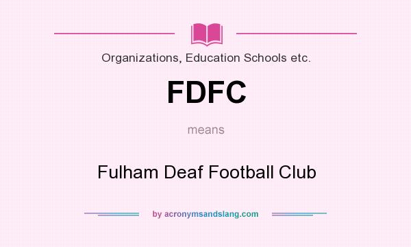 What does FDFC mean? It stands for Fulham Deaf Football Club