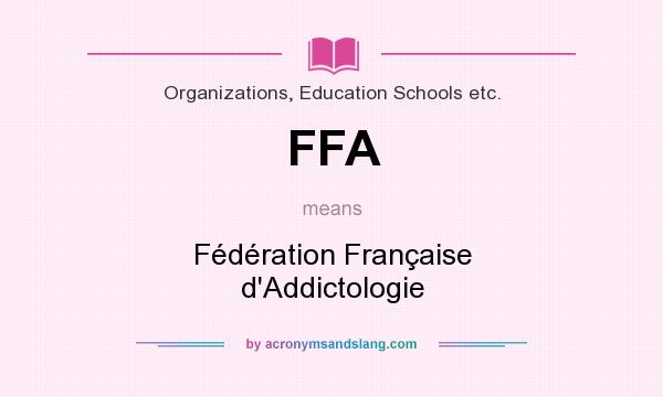 What does FFA mean? It stands for Fédération Française d`Addictologie