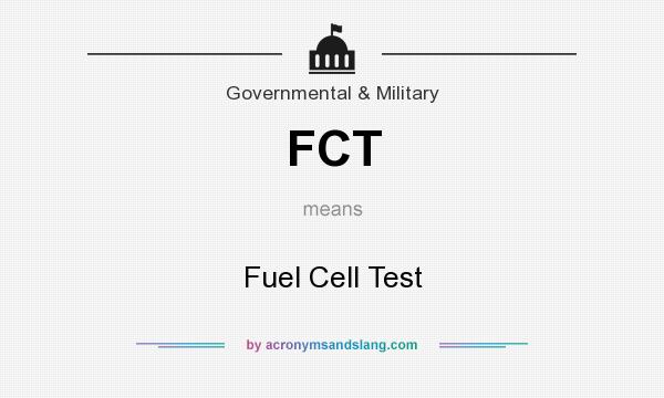 What does FCT mean? It stands for Fuel Cell Test