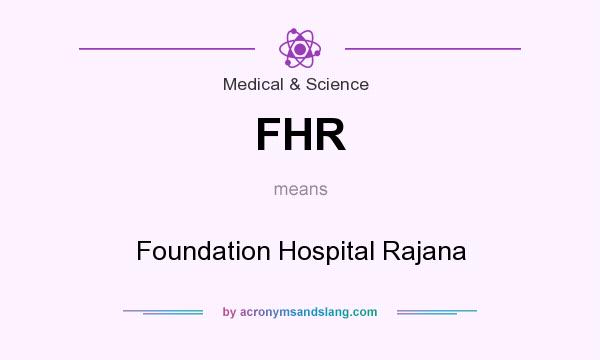 What does FHR mean? It stands for Foundation Hospital Rajana