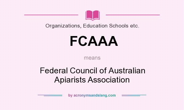 What does FCAAA mean? It stands for Federal Council of Australian Apiarists Association