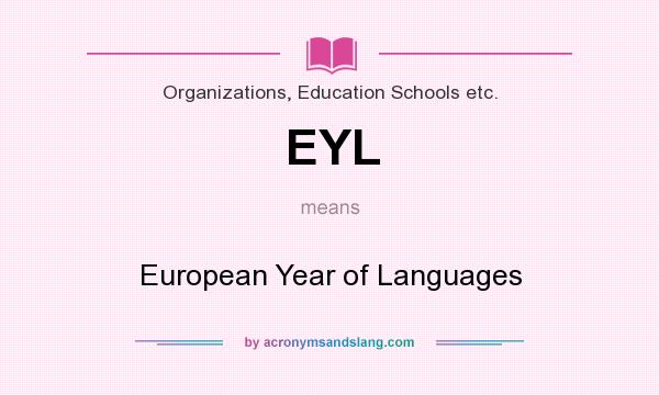 What does EYL mean? It stands for European Year of Languages