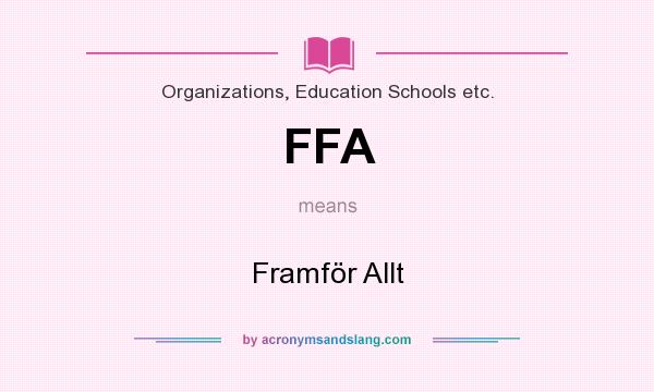 What does FFA mean? It stands for Framför Allt
