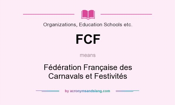 What does FCF mean? It stands for Fédération Française des Carnavals et Festivités