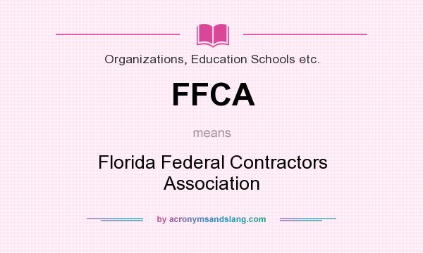What does FFCA mean? It stands for Florida Federal Contractors Association